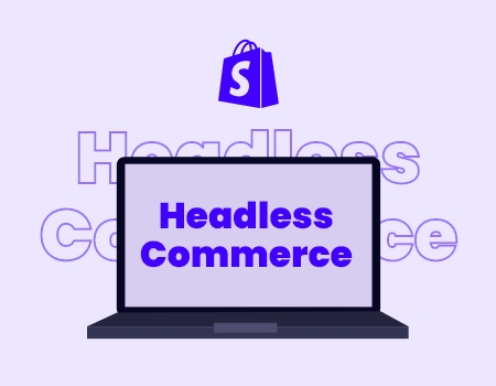 Waarom kiezen voor headless commerce met Shopify?