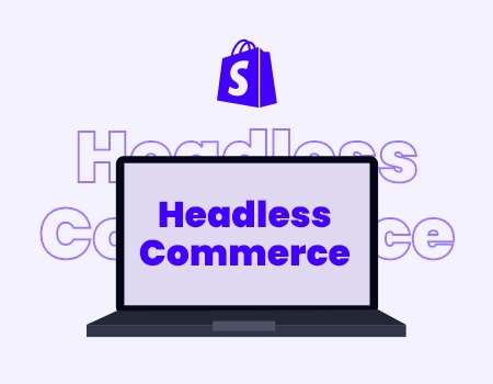 Waarom kiezen voor headless commerce met Shopify?