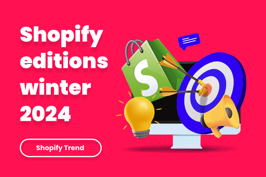 Shopify Editions Winter 2024 Ontdek de nieuwste innovaties voor jouw
